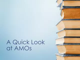 A Quick Look at AMOs