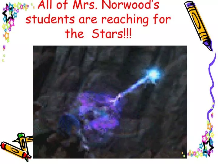 all of mrs norwood s students are reaching for the stars