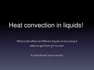 Heat convection in liquids!