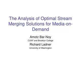 The Analysis of Optimal Stream Merging Solutions for Media-on-Demand