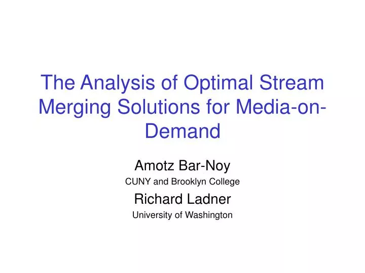 the analysis of optimal stream merging solutions for media on demand