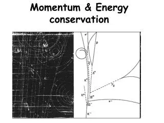 Momentum &amp; Energy conservation