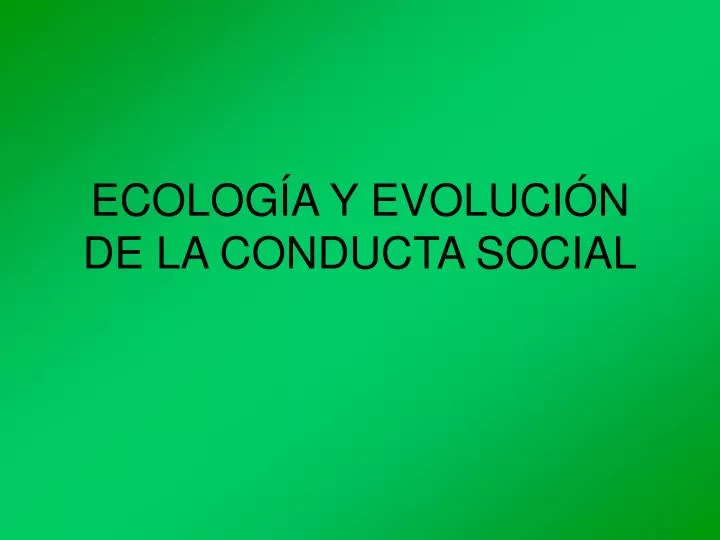 ecolog a y evoluci n de la conducta social