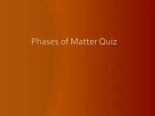 Phases of Matter Quiz