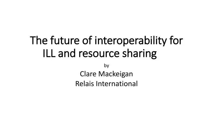 the future of interoperability for ill and resource sharing