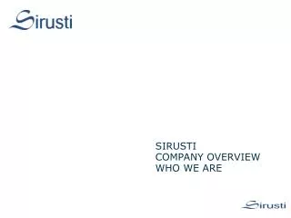 SIRUSTI COMPANY OVERVIEW WHO WE ARE