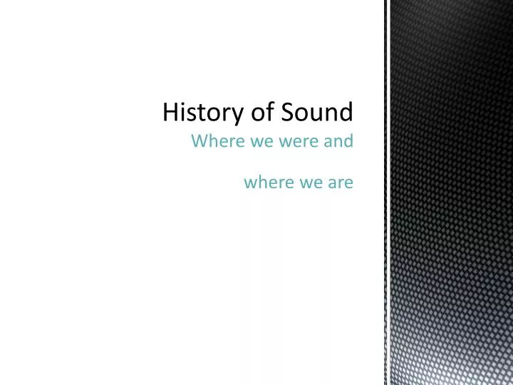 history of sound where we were and where we are