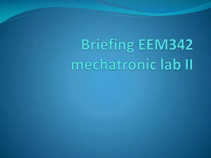 briefing eem342 mechatronic lab ii
