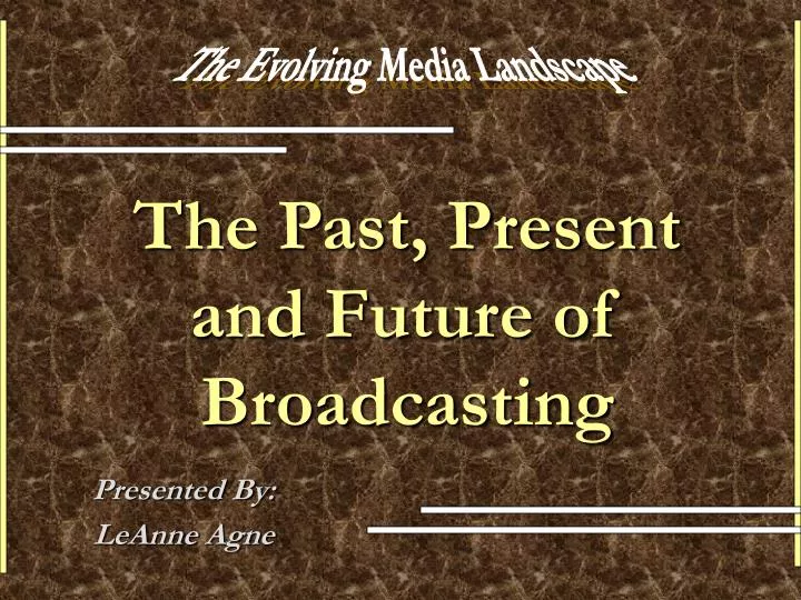 the past present and future of broadcasting