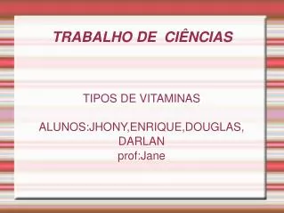 tipos de vitaminas alunos jhony enrique douglas darlan prof jane