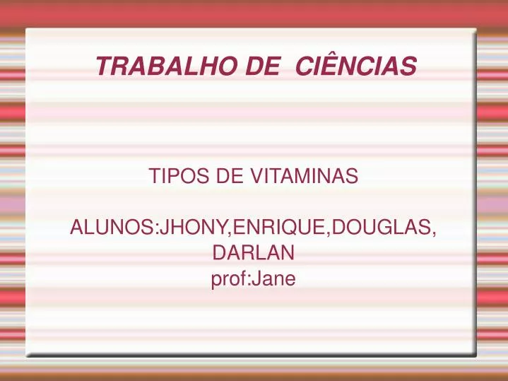 tipos de vitaminas alunos jhony enrique douglas darlan prof jane