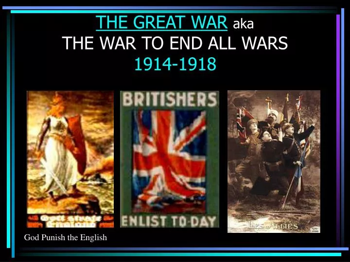 the great war aka the war to end all wars 1914 1918