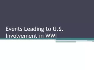 Events Leading to U.S. Involvement in WWI