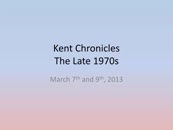 kent chronicles the late 1970s