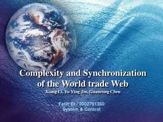 Complexity and Synchronization of the World trade Web Xiang Li, Yu Ying Jin, Guanrong Chen