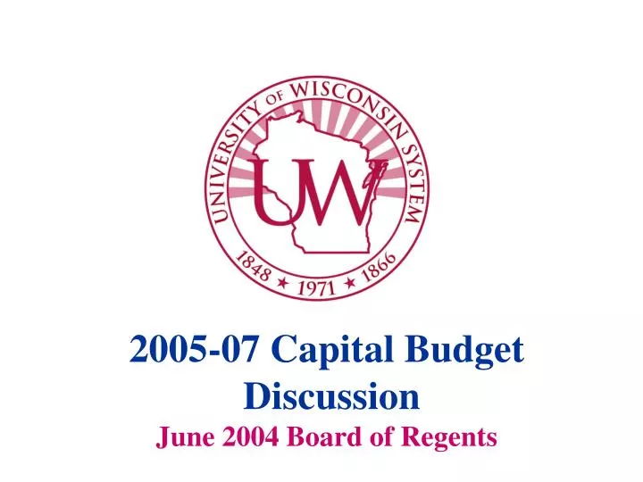 2005 07 capital budget discussion june 2004 board of regents