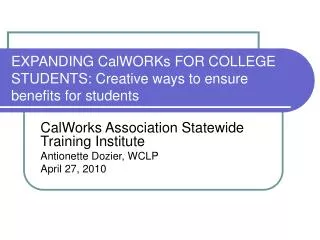 EXPANDING CalWORKs FOR COLLEGE STUDENTS: Creative ways to ensure benefits for students