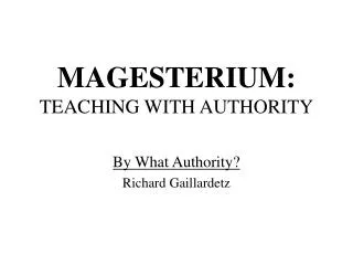 MAGESTERIUM: TEACHING WITH AUTHORITY
