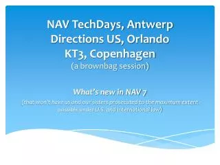 NAV TechDays, Antwerp Directions US, Orlando KT3, Copenhagen (a brownbag session)