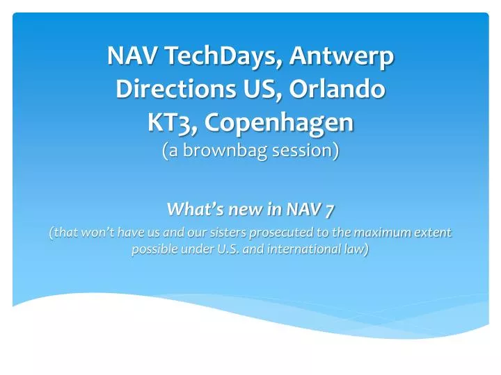 nav techdays antwerp directions us orlando kt3 copenhagen a brownbag session