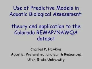 Charles P. Hawkins Aquatic, Watershed, and Earth Resources Utah State University