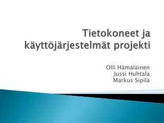 tietokoneet ja k ytt j rjestelm t projekti