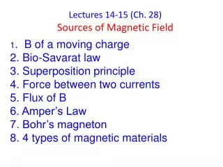 Lectures 14-15 (Ch. 28) Sources of Magnetic Field