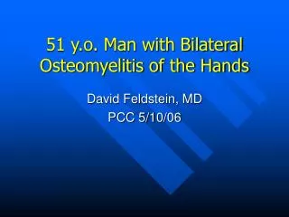 51 y.o. Man with Bilateral Osteomyelitis of the Hands
