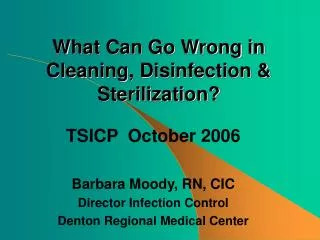 What Can Go Wrong in Cleaning, Disinfection &amp; Sterilization?