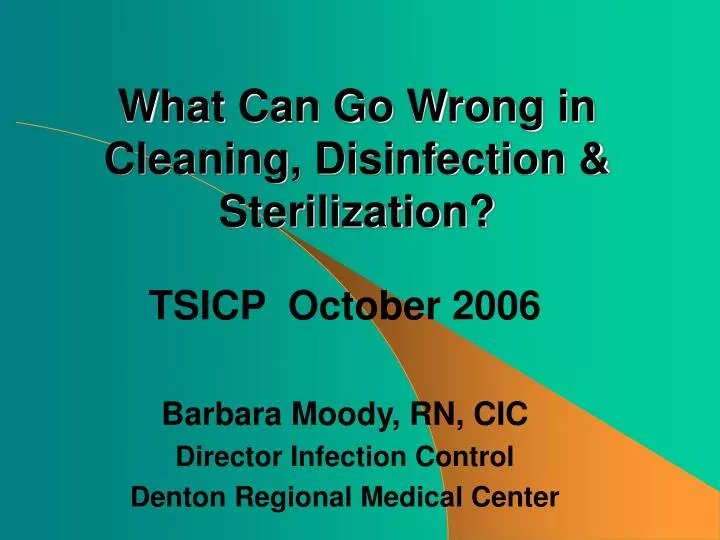 what can go wrong in cleaning disinfection sterilization