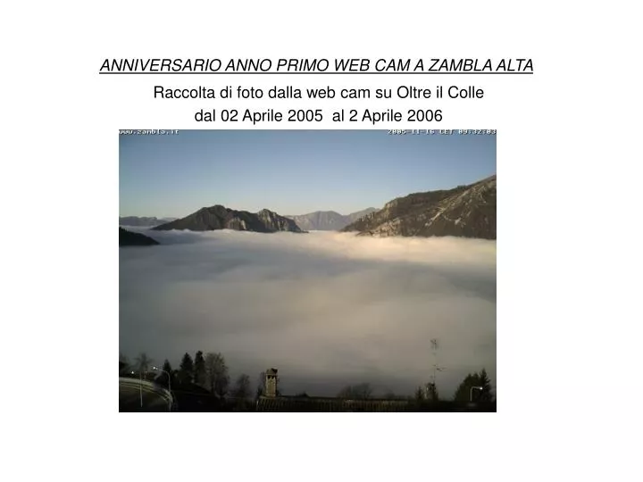 anniversario anno primo web cam a zambla alta