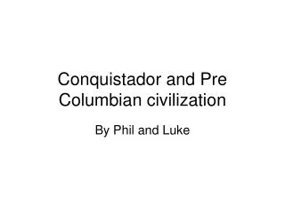 Conquistador and Pre Columbian civilization