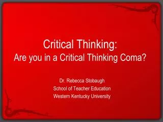 Critical Thinking: Are you in a Critical Thinking Coma?