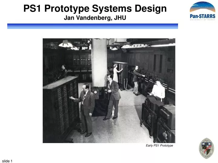 ps1 prototype systems design jan vandenberg jhu