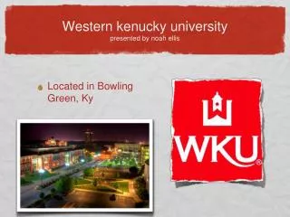 Western kenucky university presented by noah ellis