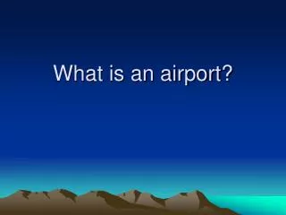 What is an airport?