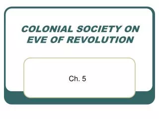 COLONIAL SOCIETY ON EVE OF REVOLUTION