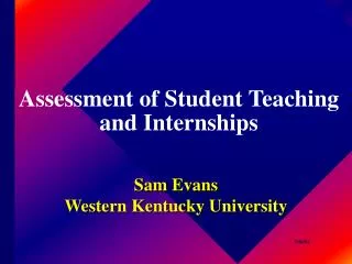 Assessment of Student Teaching and Internships