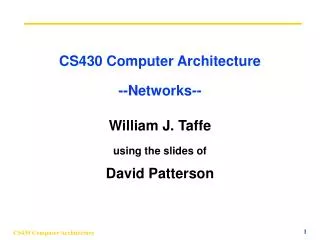 CS430 Computer Architecture --Networks--