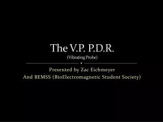 The V.P. P.D.R. (Vibrating Probe)