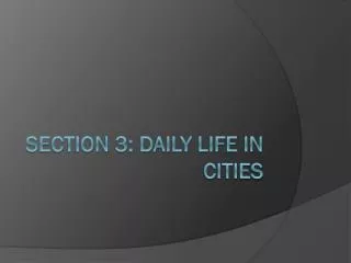 Section 3: Daily Life in Cities