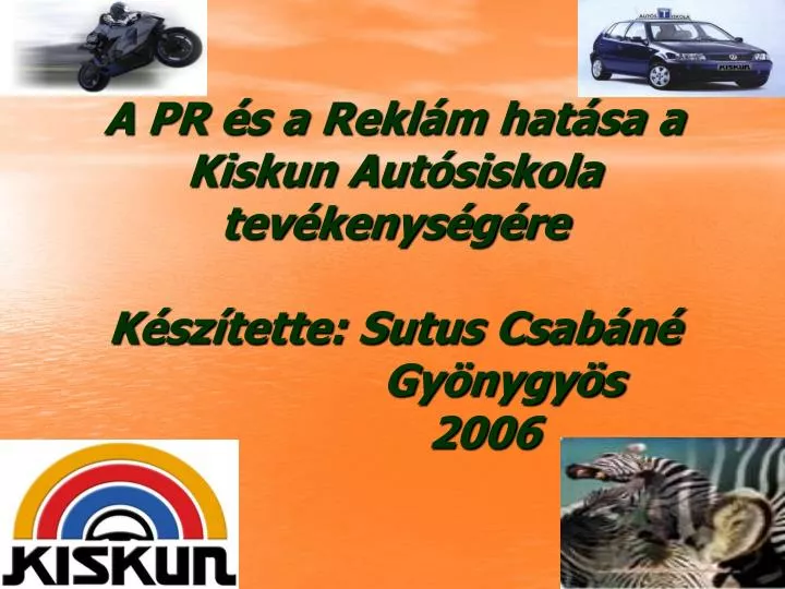 a pr s a rekl m hat sa a kiskun aut siskola tev kenys g re k sz tette sutus csab n gy nygy s 2006