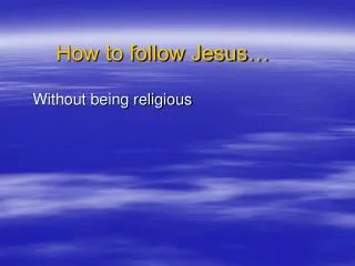 How to follow Jesus…