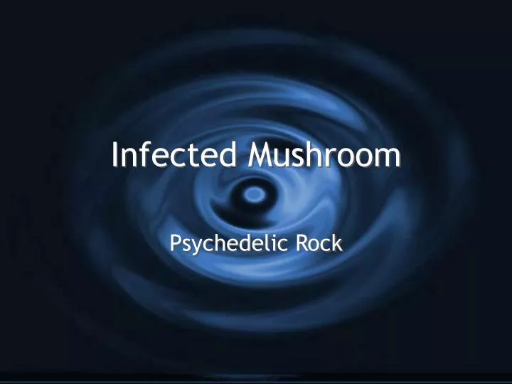 infected mushroom