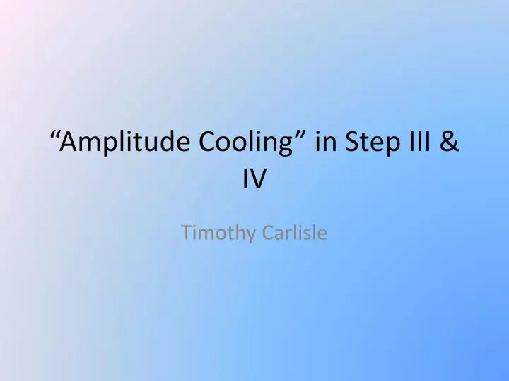 amplitude cooling in step iii iv