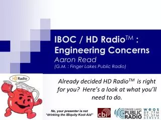 IBOC / HD Radio TM : Engineering Concerns Aaron Read (G.M. : Finger Lakes Public Radio)