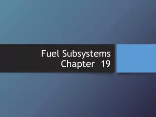 Fuel Subsystems Chapter 19