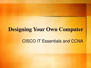 Designing Your Own Computer