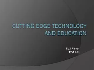 Cutting Edge Technology and Education