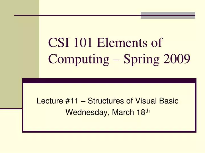 csi 101 elements of computing spring 2009